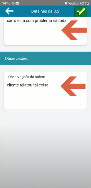 Tela "Detalhes da O.S" com os campos preenchidos: Problema relatado = "carro esta com problema na roda" e Observações = "cliente relatou tal coisa"; setas apontando para ambos os campos e ícone de confirmar destacado