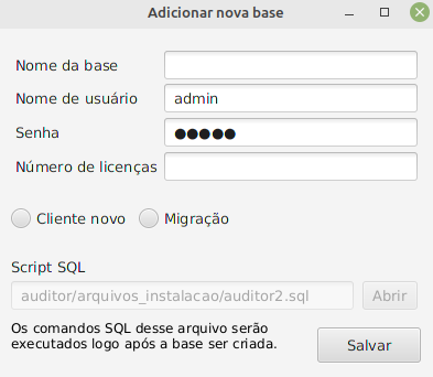 Formulário Adicionar nova base com campos Nome da base, Nome de usuário (admin), Senha (mascarada), Número de licenças, opções Cliente novo e Migração, campo Script SQL com caminho auditor/arquivos_instalacao/auditor2.sql e botão Salvar
