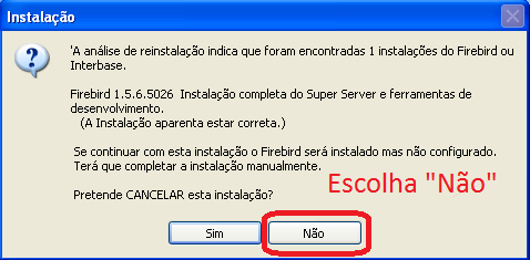 Caixa de diálogo de instalação do Firebird 2.5 informando que foi encontrada uma instalação existente do Firebird 1.5.6.5026 e perguntando se deseja cancelar a instalação — botão "Não" em destaque