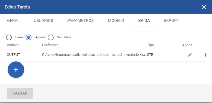 Editar Tarefa — aba SAÍDA com tipo "Arquivo" selecionado; variável OUTPUT com parâmetro C:/temp/teorema/result/avaliacao_estoque_mensal_inventario.xlsx, tipo STR