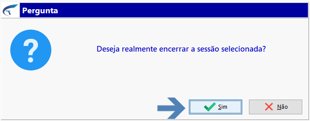 Caixa de diálogo de confirmação com a pergunta "Deseja realmente encerrar a sessão selecionada?" e botões "Sim" e "Não"