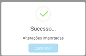 Pop-up de confirmação com ícone de check verde: "Sucesso... Alterações importadas" e botão confirmar