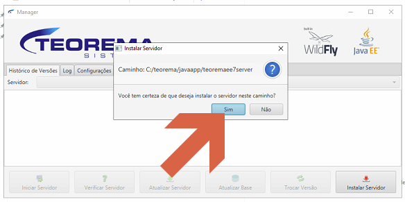 Manager — diálogo "Instalar Servidor" com "Caminho: C:/teorema/javaapp/teoremaee7server" perguntando confirmação; botão Sim destacado com seta