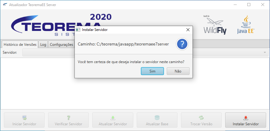 Diálogo "Instalar Servidor" exibindo "Caminho: C:/teorema/javaapp/teoremaee7server" e pergunta "Você tem certeza de que deseja instalar o servidor neste caminho?" com botões Sim e Não