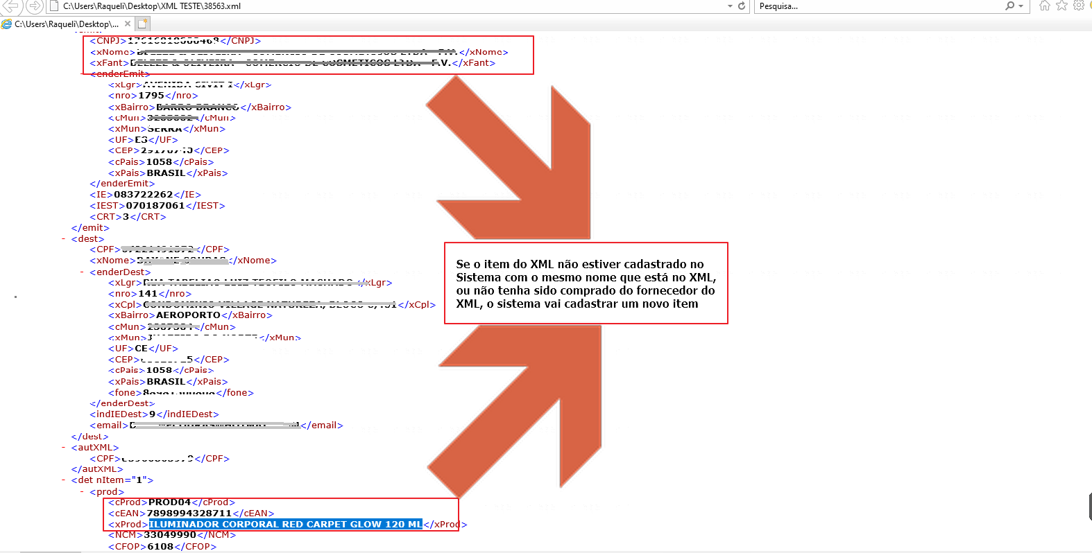 Arquivo XML aberto no navegador exibindo tags: CNPJ do emitente, xNomo e xFant mascarados; seção dest com CPF mascarado, xNome mascarado, endereço com bairro AEROPORTO, UF CE; seção det nItem="1" com cProd PROD04, cEAN 7898994328711 e xProd "ILUMINADOR CORPORAL RED CARPET GLOW 120 ML" destacados; nota "Se o item do XML não estiver cadastrado no Sistema com o mesmo nome que está no XML, ou não tenha sido comprado do fornecedor do XML, o sistema vai cadastrar um novo item"