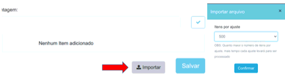 Tela de ajuste por item com seta indicando o botão Importar e o modal Importar arquivo com o seletor Itens por ajuste em 500 e o botão Confirmar