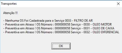 Caixa de diálogo "Transportes" com texto "Atenção!!!" e lista de alertas: "Nenhuma OS Foi Cadastrada para o Serviço 0033 - FILTRO DE AR", "Preventiva em Atraso ! OS Número: 0000000058 Serviço - 0030 - OLEO MOTOR", "Preventiva em Atraso ! OS Número: 0000000058 Serviço - 0031 - OLEO DE CAIXA", "Preventiva em Atraso ! OS Número: 0000000058 Serviço - 0032 - OLEO DIFERENCIAL" e botão OK