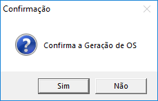 Caixa de diálogo "Confirmação" com a mensagem "Confirma a Geração de OS" e botões Sim e Não