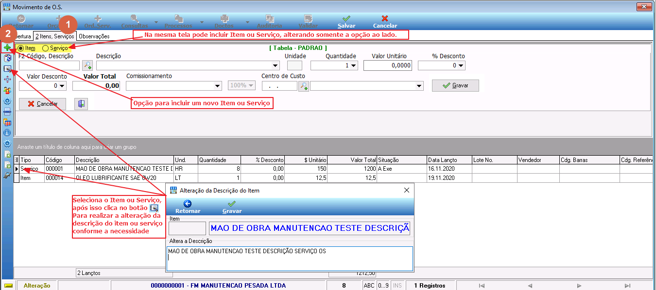 Tela Movimento de O.S. aba 2 Itens, Serviços com seletor "Item / Serviço", botão + para incluir, campos F2 Código/Descrição, Unidade, Quantidade, Valor Unitário, % Desconto, Valor Desconto, Valor Total, Comissionamento e Centro de Custo; lista de lançamentos com Serviço 000001 "MAO DE OBRA MANUTENCAO TESTE D..." (8 HR, R$ 150, total R$ 1.200) e Item 000014 "OLEO LUBRIFICANTE SAE 0W20" (1 LT, R$ 12,5); janela "Alteração da Descrição do Item" com campo "Altera a Descrição"