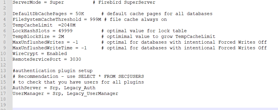 firebird.conf após atualização com parâmetros ativos: ServerMode=Super, DefaultDbCachePages=50K, FileSystemCacheThreshold=999M, TempCacheLimit=2048M, LockHashSlots=49999, TempBlockSize=2M, MaxUnflushedWrites=-1, MaxUnflushedWriteTime=-1, WireCrypt=Enabled, RemoteServicePort=3030, AuthServer=Srp Legacy_Auth, UserManager=Srp Legacy_UserManager