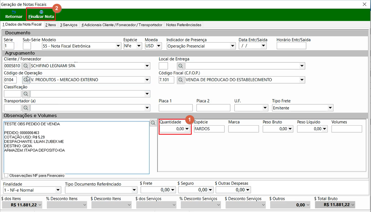 Tela Geração de Notas Fiscais para a NF de venda com campos Série 1, Sub-Série NF-e, Modelo NFe, Espécie, Moeda USD, Indicador de Presença, Data e Horário de Entrada/Saída; seção Agrupamento com Cliente SCHIFINO LEGNAMI SPA, Código de Operação 0104 (V. PRODUTOS - MERCADO EXTERNO), Código Fiscal CFOP 7.101 (VENDA DE PRODUCAO DO ESTABELECIMENTO); campo Quantidade com 0,00 e botão Finalizar Nota destacado