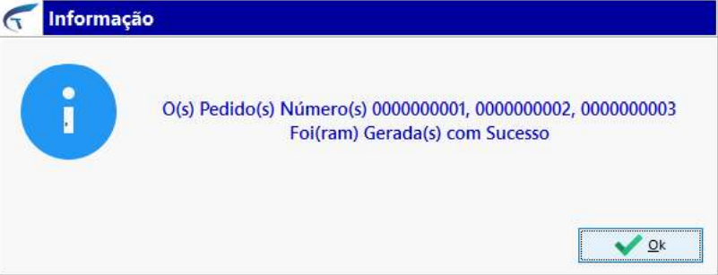 Caixa de diálogo Informação com a mensagem O(s) Pedido(s) Número(s) 0000000001, 0000000002, 0000000003 Foi(ram) Gerada(s) com Sucesso e botão Ok