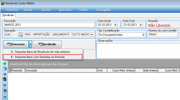 Tela Recálculo Custo Médio com menu do botão "Processos" aberto, exibindo as opções "A - Importar Itens do Recálculo do mês anterior" e "B - Importar Itens com Entradas no Período" destacada