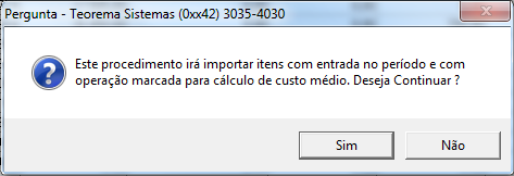 Diálogo de confirmação: "Este procedimento irá importar itens com entrada no período e com operação marcada para cálculo de custo médio. Deseja Continuar?" com botões Sim e Não