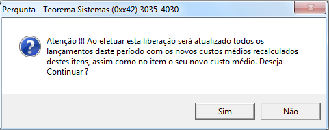 Diálogo de confirmação de liberação: "Atenção!!! Ao efetuar esta liberação será atualizado todos os lançamentos deste período com os novos custos médios recalculados destes itens, assim como no item o seu novo custo médio. Deseja Continuar?" com botões Sim e Não