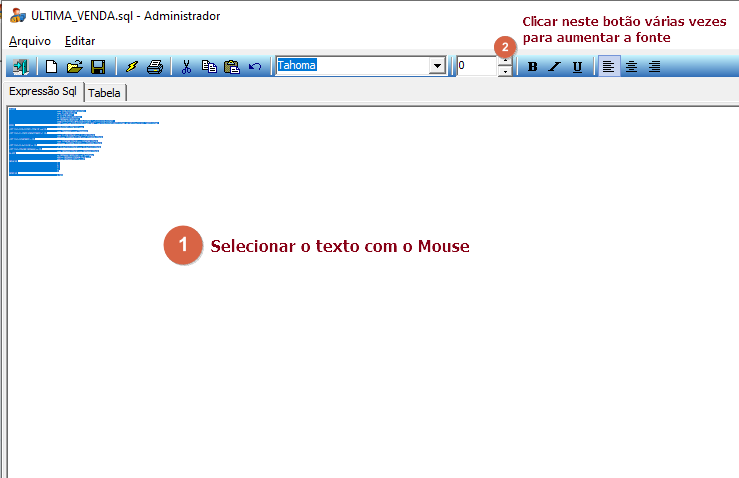 Editor SQL com arquivo ULTIMA_VENDA.sql carregado na aba Expressão Sql; anotação indica: (1) Selecionar o texto com o Mouse e (2) Clicar no botão de aumento de fonte na barra de ferramentas