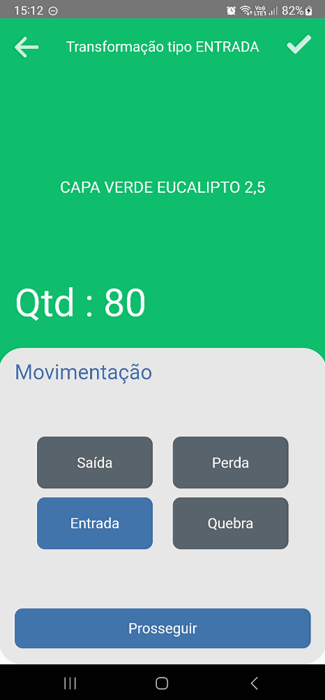 Tela "Transformação tipo ENTRADA" com fundo verde, item CAPA VERDE EUCALIPTO 2,5, Qtd: 80, seção Movimentação com botão Entrada selecionado, demais botões (Saída, Perda, Quebra) sem seleção, e botão Prosseguir