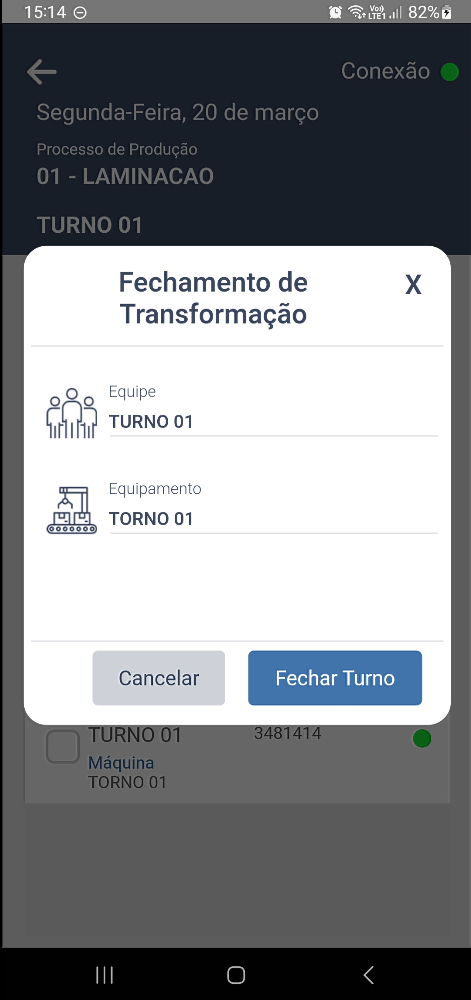Diálogo "Fechamento de Transformação" exibindo Equipe: TURNO 01 e Equipamento: TORNO 01, com botões Cancelar e Fechar Turno
