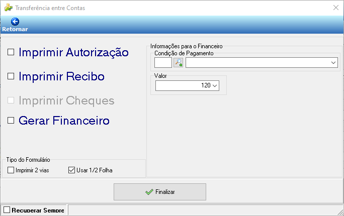 Tela Transferência entre Contas com opções: Imprimir Autorização, Imprimir Recibo, Imprimir Cheques (desabilitado), Gerar Financeiro; campo Condição de Pagamento e Valor 120; checkboxes Imprimir 2 vias e Usar 1/2 Folha; botão Finalizar