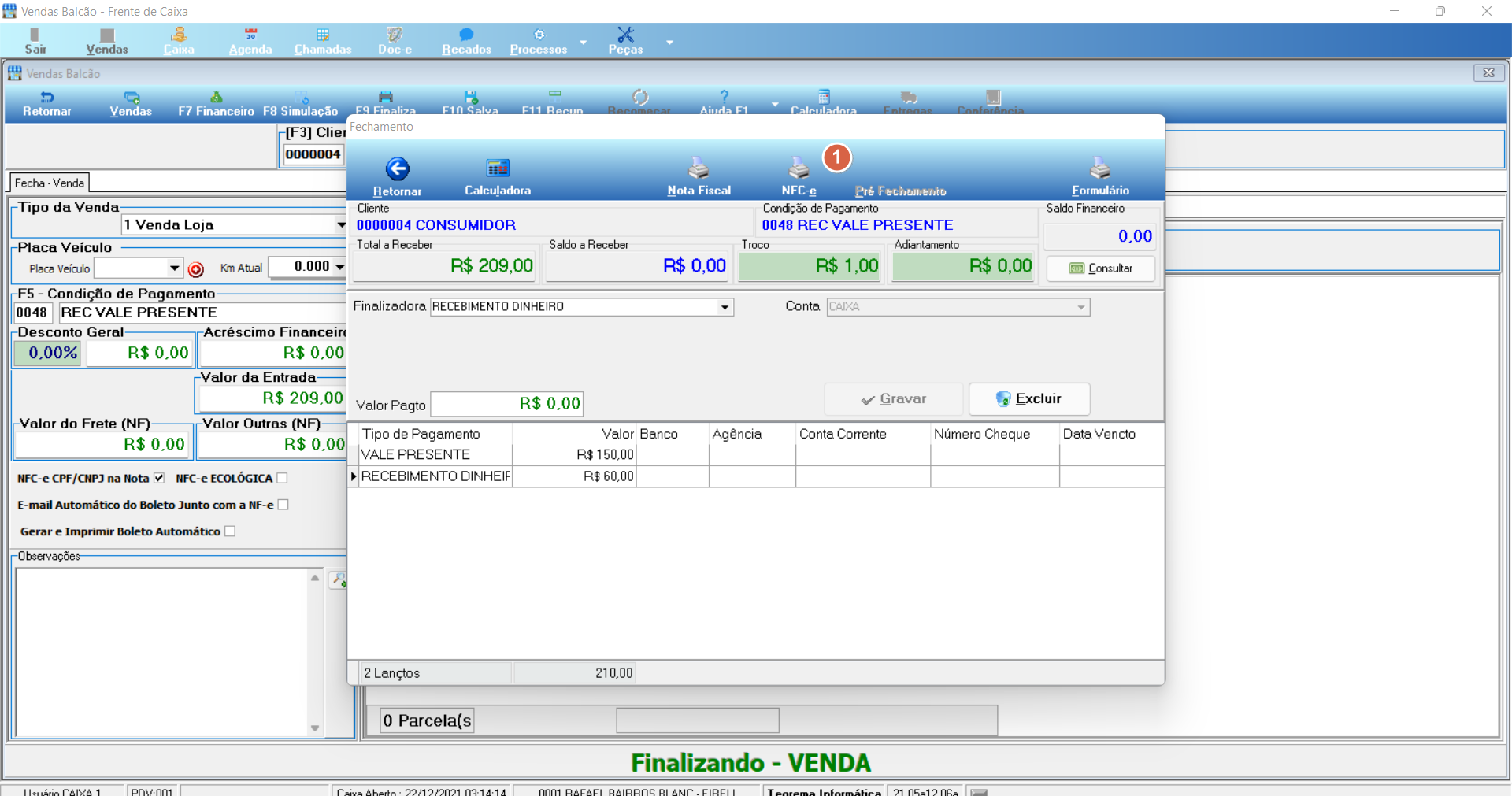 PDV — tela Finalizando - VENDA com lançamentos finalizados: VALE PRESENTE R$ 150,00 e RECEBIMENTO DINHEIRO; Total R$ 209,00; A Pagar R$ 1,00 (troco); Sub Total Financeiro 0,00; botão Excluir disponível; 2 lançamentos
