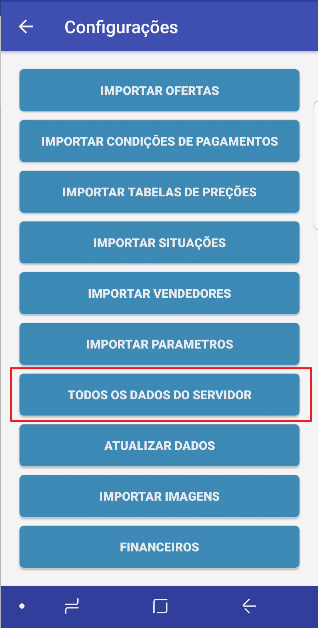 Tela Configurações com opções de importação: IMPORTAR OFERTAS, IMPORTAR CONDIÇÕES DE PAGAMENTOS, IMPORTAR TABELAS DE PREÇOS, IMPORTAR SITUAÇÕES, IMPORTAR VENDEDORES, IMPORTAR PARAMETROS, TODOS OS DADOS DO SERVIDOR (em destaque), ATUALIZAR DADOS, IMPORTAR IMAGENS, FINANCEIROS