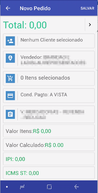Tela Novo Pedido com campos: Nenhum Cliente selecionado, Vendedor, 0 Itens selecionados, Cond. Pagto: A VISTA, operação, Valor Itens R$ 0,00, Valor Calculado R$ 0.00, IPI: 0,00, ICMS ST: 0,00 e botão SALVAR