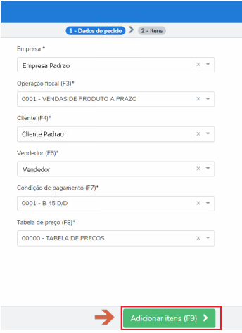 Formulário de Novo pedido de venda, etapa 1 - Dados do pedido, com campos Empresa (Empresa Padrao), Operação fiscal (0001 - VENDAS DE PRODUTO A PRAZO), Cliente (Cliente Padrao), Vendedor (Vendedor), Condição de pagamento (0001 - B 45 D/D) e Tabela de preço (00000 - TABELA DE PRECOS); botão Adicionar itens (F9) ao final
