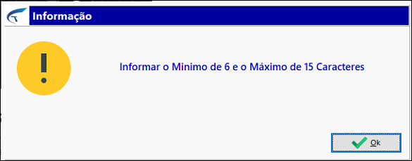 Caixa de diálogo "Informação" com ícone de alerta e a mensagem "Informar o Minimo de 6 e o Máximo de 15 Caracteres" e botão Ok