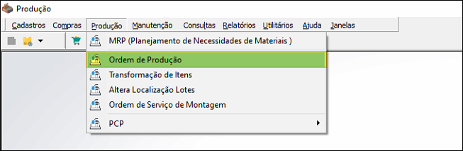 Menu Produção com as opções MRP, Ordem de Produção, Transformação de Itens, Altera Localização Lotes, Ordem de Serviço de Montagem e PCP; a opção Ordem de Produção está destacada