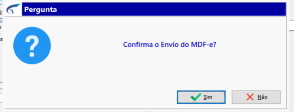 Caixa de diálogo "Pergunta: Confirma o Envio do MDF-e?" com botões Sim e Não