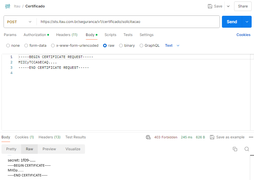 Postman aba Body mostrando a resposta do servidor com o bloco -----BEGIN CERTIFICATE REQUEST----- no corpo enviado e, na seção Raw da resposta (status 403 Forbidden no exemplo de modelo), os campos secret: 1f09-..., -----BEGIN CERTIFICATE-----, MIIDp......, -----END CERTIFICATE-----.