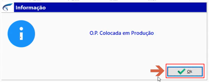 Diálogo de Informação com a mensagem "O.P. Colocada em Produção" e botão Ok