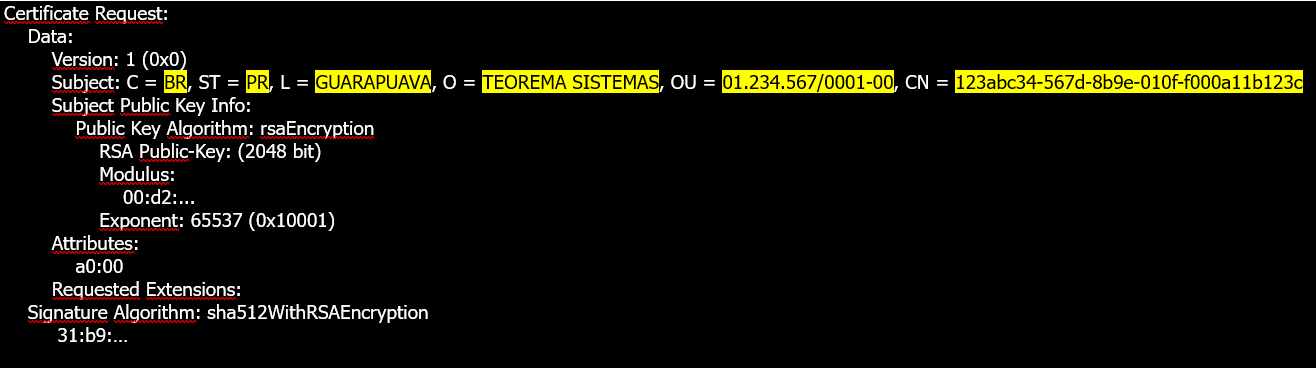 Saída do comando openssl req mostrando Certificate Request Data com Subject: C=BR, ST=PR, L=GUARAPUAVA, O=TEOREMA SISTEMAS, OU=01.234.567/0001-00, CN=123abc34-567d-8b9e-010f-f000a11b123c; Public Key Algorithm: rsaEncryption; RSA Public-Key: 2048 bit; Signature Algorithm: sha512WithRSAEncryption
