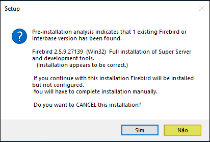 Diálogo Setup alertando que Firebird 2.5.9.27139 (Win32) já está instalado e perguntando "Do you want to CANCEL this installation?"; botão Não selecionado