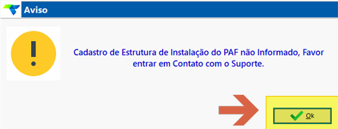 Janela de Aviso com mensagem "Cadastro de Estrutura de Instalação do PAF não Informado, Favor entrar em Contato com o Suporte" e botão Ok destacado