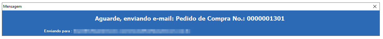 Janela Mensagem exibindo "Aguarde, enviando e-mail: Pedido de Compra No.: 0000001301" com o endereço de destino