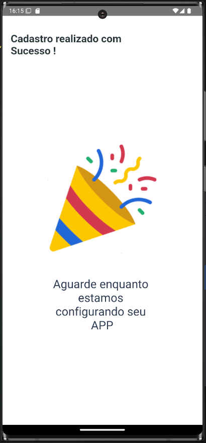 Tela "Cadastro realizado com Sucesso !" com ilustração comemorativa e mensagem "Aguarde enquanto estamos configurando seu APP"
