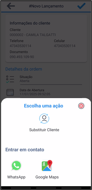 Painel "Escolha uma ação" sobreposto à tela #Novo Lançamento com cliente 0000002 - CAMILA TALGATTI; painel exibe opção "Substituir Cliente" e seção "Entrar em contato" com botões WhatsApp e Google Maps