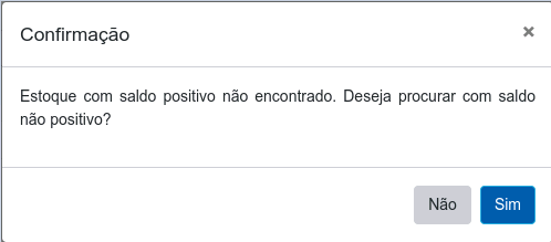 Janela de confirmação com a mensagem Estoque com saldo positivo não encontrado, Deseja procurar com saldo não positivo, e os botões Não e Sim
