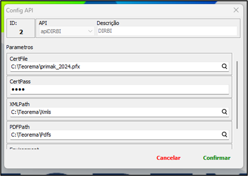Janela Config API com campos ID=2, API=apiDIRBI, Descrição=DIRBI e seção Parâmetros com os campos CertFile (C:\Teorema\primak_2024.pfx), CertPass (campo mascarado), XMLPath (C:\Teorema\Xmls) e PDFPath (C:\Teorema\Pdfs), e botões Cancelar e Confirmar
