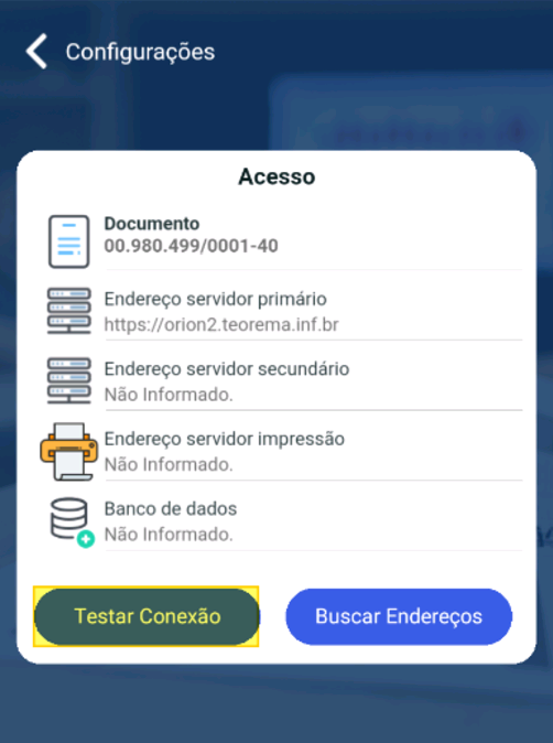 Tela "Configurações / Acesso" com campos Documento (00.980.499/0001-40), Endereço servidor primário (https://orion2.teorema.inf.br), Endereço servidor secundário (Não Informado), Endereço servidor impressão (Não Informado) e Banco de dados (Não Informado); botões "Testar Conexão" e "Buscar Endereços"