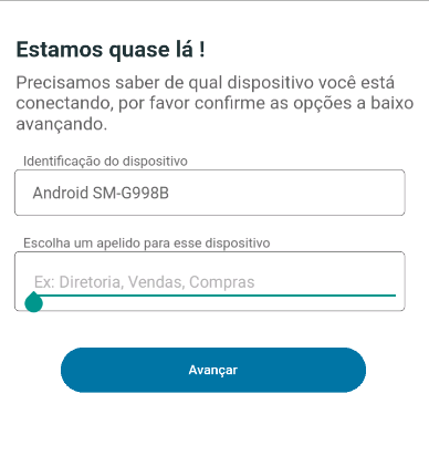 Tela "Estamos quase lá!" com campo "Identificação do dispositivo" preenchido com "Android SM-G998B", campo "Escolha um apelido para esse dispositivo" com placeholder "Ex: Diretoria, Vendas, Compras" e botão "Avançar"