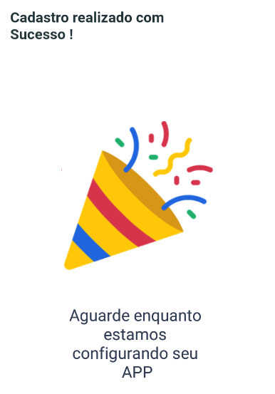 Tela com mensagem "Cadastro realizado com Sucesso!" e instrução "Aguarde enquanto estamos configurando seu APP"