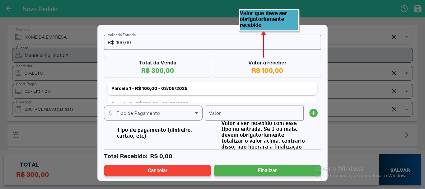 Modal de recebimento de entrada sobre a tela "Novo Pedido": campo "Valor da Entrada" com R$ 100,00 e anotação "Valor que deve ser obrigatoriamente recebido"; campos "Total da Venda R$ 300,00" e "Valor a receber R$ 100,00"; parcela "Parcela 1 - R$ 100,00 - 03/05/2025" listada; campos "Tipo de Pagamento" e "Valor" com botão "+"; "Total Recebido: R$ 0,00"; botões Cancelar e Finalizar (desabilitado)
